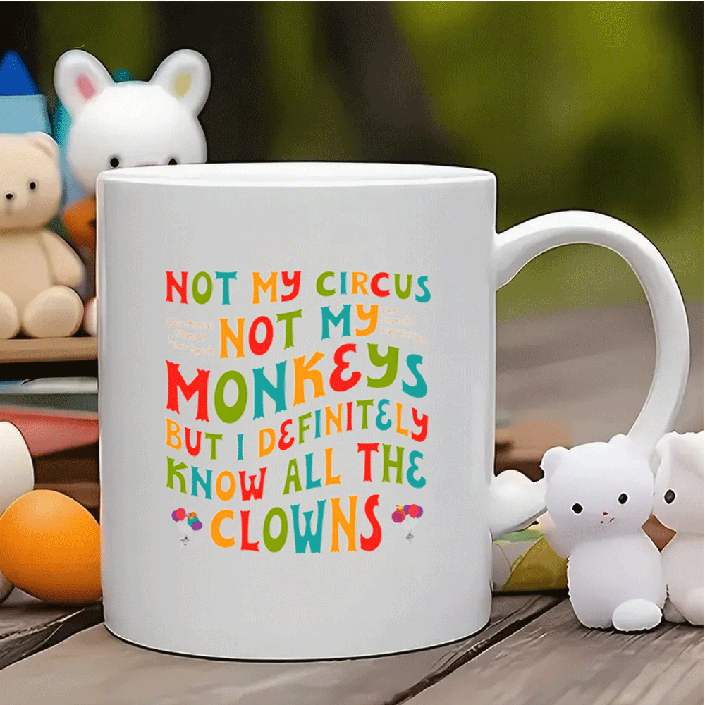 1pc Funny Circus Clown Quote Mug - "Not My Circus Not My Monkeys" Ceramic Coffee Cup with Handle - Dishwasher Safe Cup for Hot/Cold Drinks - Birthday, Christmas, Wedding Gifts - Kitchen & Office Decor - Funny Kitchenware for