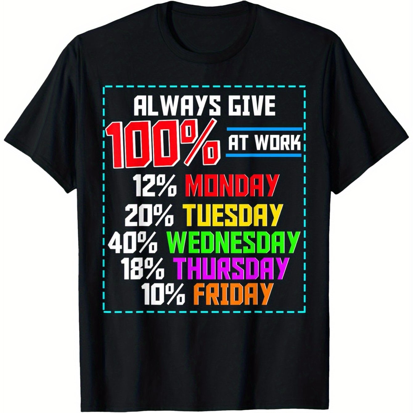 Funny Workplace Humor T-Shirt - Always Give 100% at Work Office Jokes - Black Shirt with Monday to Friday Productivity Graph - Lightweight All-Season Casual Tee for Office, Gym, Casual Attire - Funny Gift for Coworkers & Mana
