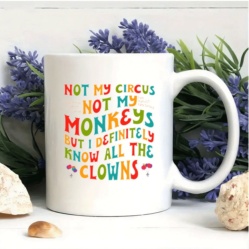 1pc Funny Circus Clown Quote Mug - "Not My Circus Not My Monkeys" Ceramic Coffee Cup with Handle - Dishwasher Safe Cup for Hot/Cold Drinks - Birthday, Christmas, Wedding Gifts - Kitchen & Office Decor - Funny Kitchenware for