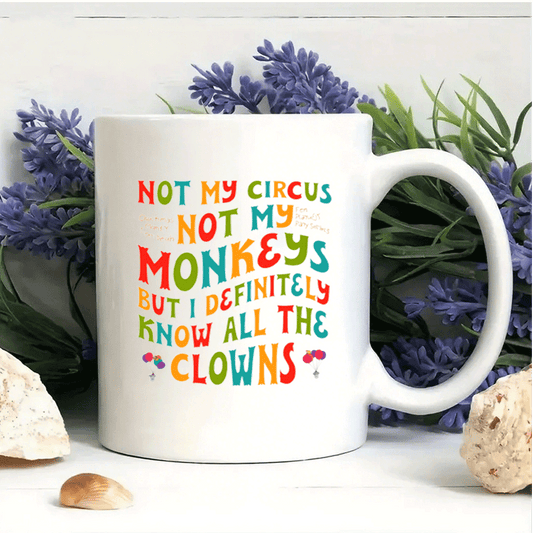 1pc Funny Circus Clown Quote Mug - "Not My Circus Not My Monkeys" Ceramic Coffee Cup with Handle - Dishwasher Safe Cup for Hot/Cold Drinks - Birthday, Christmas, Wedding Gifts - Kitchen & Office Decor - Funny Kitchenware for
