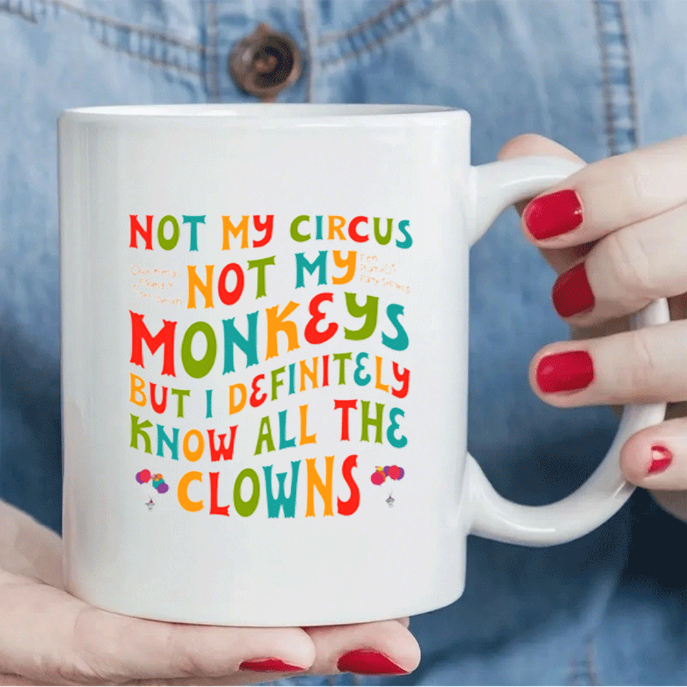 1pc Funny Circus Clown Quote Mug - "Not My Circus Not My Monkeys" Ceramic Coffee Cup with Handle - Dishwasher Safe Cup for Hot/Cold Drinks - Birthday, Christmas, Wedding Gifts - Kitchen & Office Decor - Funny Kitchenware for