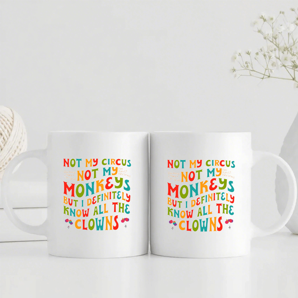 1pc Funny Circus Clown Quote Mug - "Not My Circus Not My Monkeys" Ceramic Coffee Cup with Handle - Dishwasher Safe Cup for Hot/Cold Drinks - Birthday, Christmas, Wedding Gifts - Kitchen & Office Decor - Funny Kitchenware for