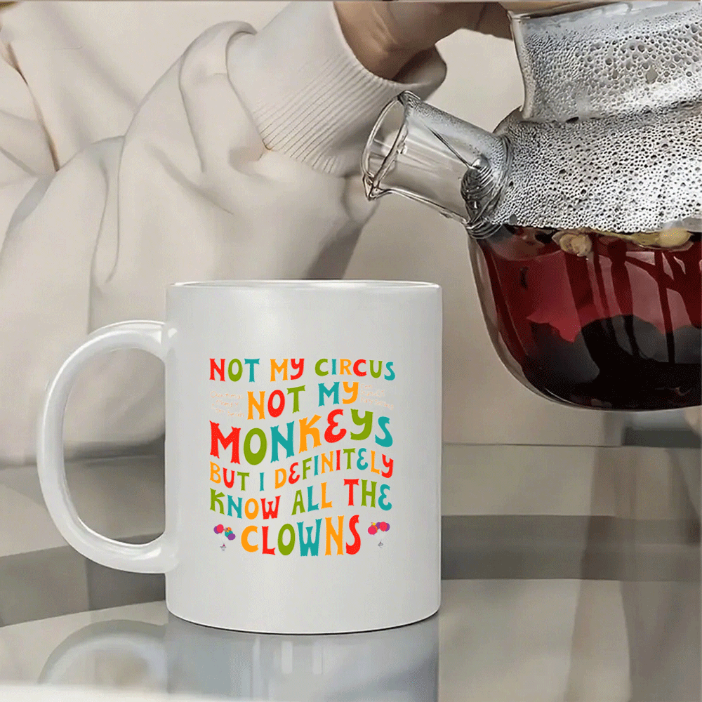 1pc Funny Circus Clown Quote Mug - "Not My Circus Not My Monkeys" Ceramic Coffee Cup with Handle - Dishwasher Safe Cup for Hot/Cold Drinks - Birthday, Christmas, Wedding Gifts - Kitchen & Office Decor - Funny Kitchenware for