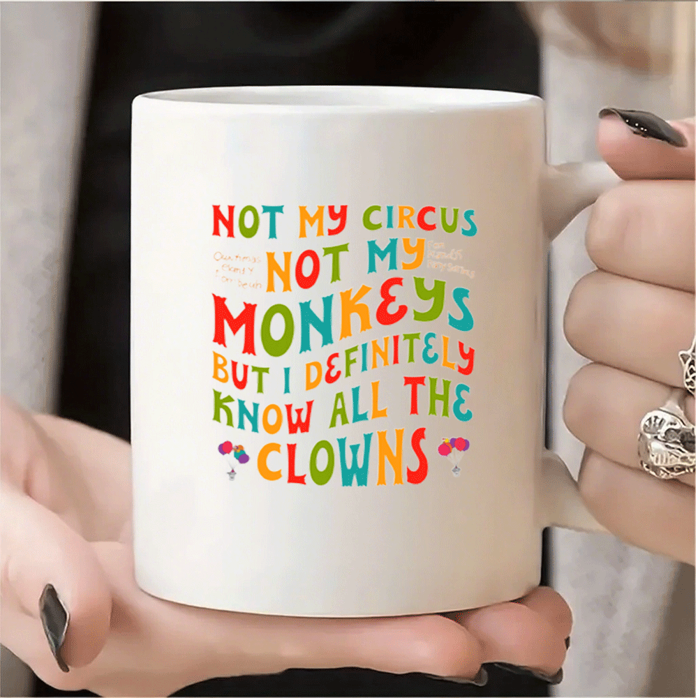 1pc Funny Circus Clown Quote Mug - "Not My Circus Not My Monkeys" Ceramic Coffee Cup with Handle - Dishwasher Safe Cup for Hot/Cold Drinks - Birthday, Christmas, Wedding Gifts - Kitchen & Office Decor - Funny Kitchenware for