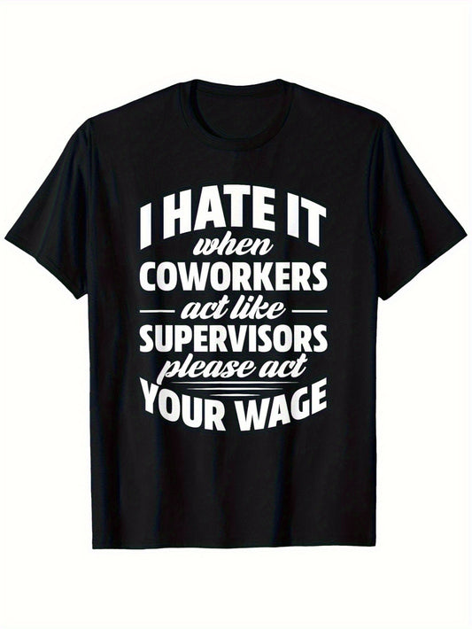 Funny Office Humor T-Shirt - 'I Hate It When Coworkers Act Like Supervisors' Print | Soft & Comfortable Cotton Crew Neck Tee | Casual Summer Wear | Machine Washable | Smooth Texture | Black with White Text, Casual Office Wear