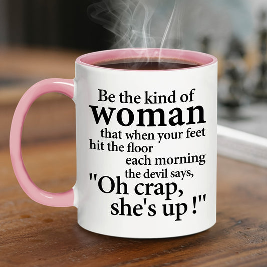 1pc, 11oz, humorous becoming a certain type of woman ceramic Coffee Mug, mother, sister, female friend, and colleague