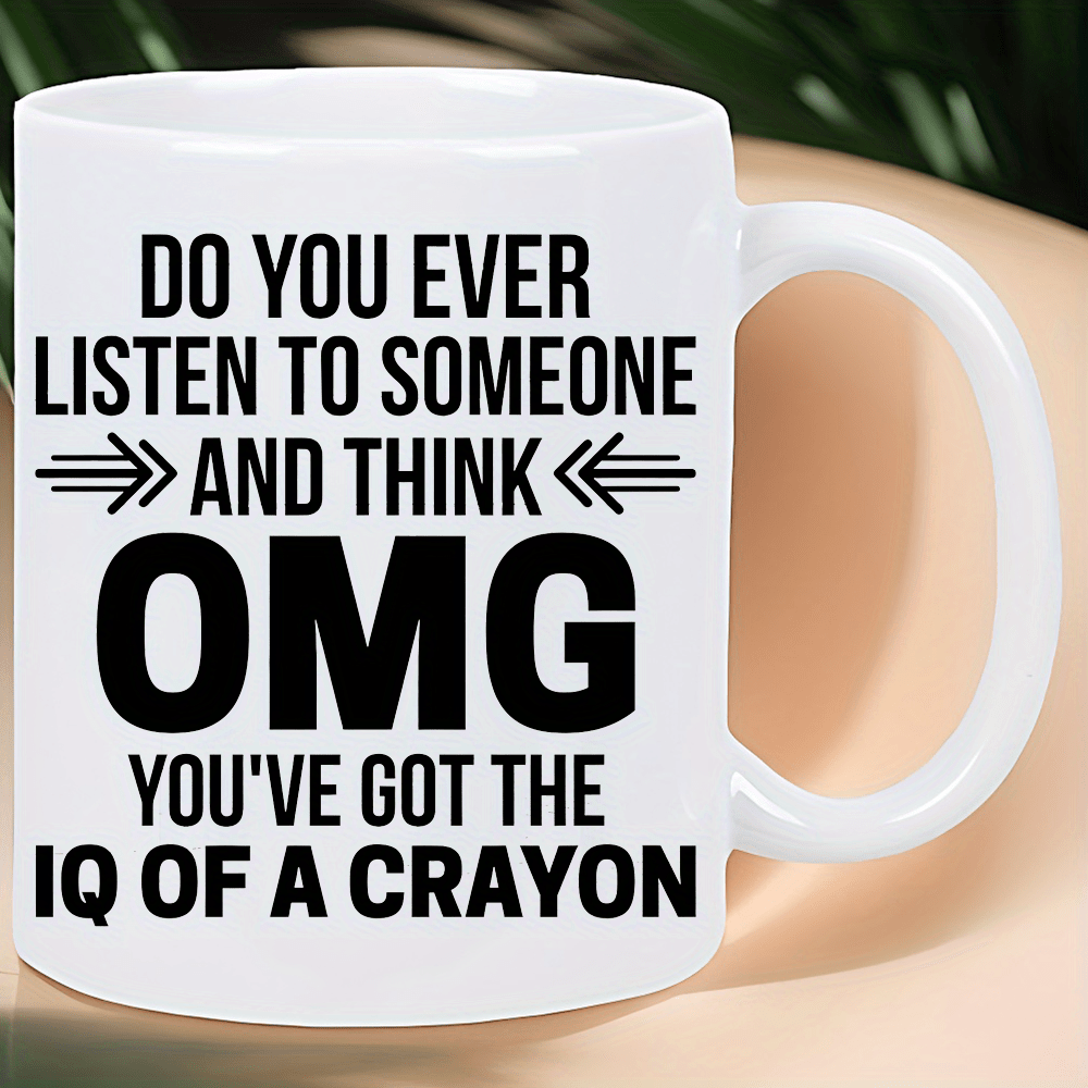 1pc 11oz Funny Ceramic Coffee Mug with Humorous Quote "OMG You've Got the IQ of a Crayon" - Insulated & Reusable, Perfect for Camping, Hiking, Picnics - Hand-Wash Only, White - Great Novelty Gift for Outdoor Enthusiasts & Uni