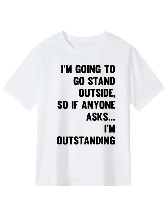 Im Going To Go Stand Outside Sarcastic Geek Joke Dweeb Gag T-Shirt, Suitable for unisex personality casual round neck outdoor short-sleeved t-shirt, slightly elastic, 100% cotton, S-XXXL
