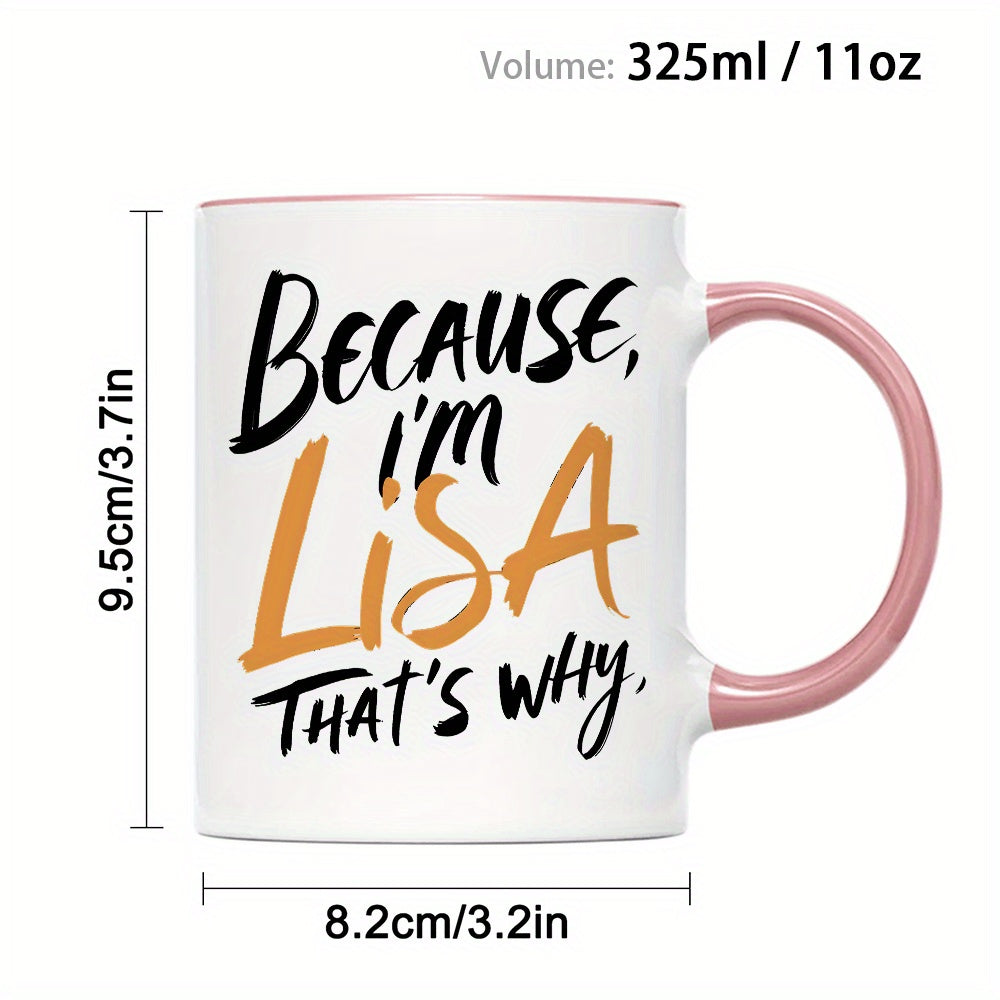 [Lisa-Inspired Mug] 11oz Ceramic Lisa-Inspired Mug | 1pc Insulated Coffee Cup with "Because I'm Lisa That's Why" Design, Reusable for Hot & Cold Drinks, Hand Wash Only - Perfect Gift for Birthdays, Holidays, Christmas, New Ye