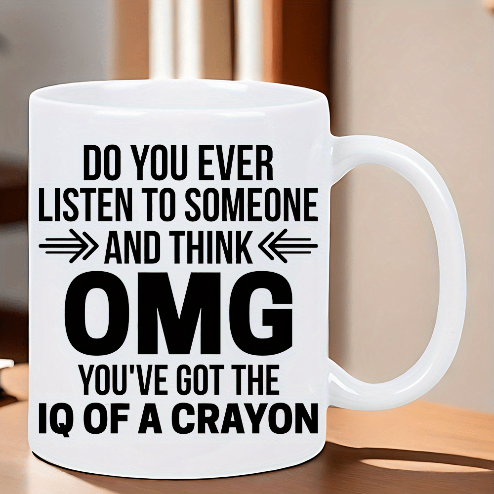 1pc 11oz Funny Ceramic Coffee Mug with Humorous Quote "OMG You've Got the IQ of a Crayon" - Insulated & Reusable, Perfect for Camping, Hiking, Picnics - Hand-Wash Only, White - Great Novelty Gift for Outdoor Enthusiasts & Uni