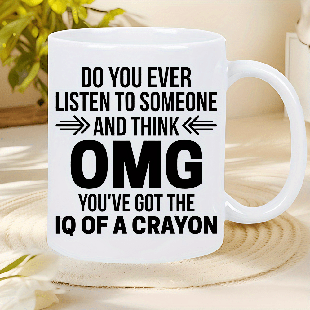 1pc 11oz Funny Ceramic Coffee Mug with Humorous Quote "OMG You've Got the IQ of a Crayon" - Insulated & Reusable, Perfect for Camping, Hiking, Picnics - Hand-Wash Only, White - Great Novelty Gift for Outdoor Enthusiasts & Uni