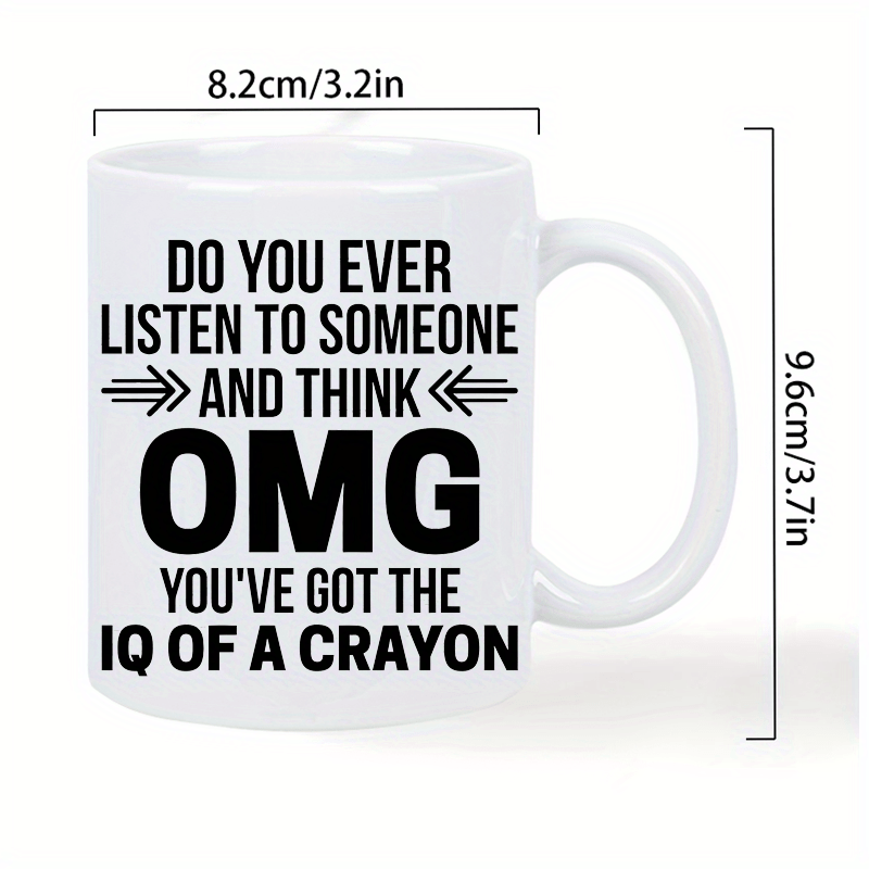 1pc 11oz Funny Ceramic Coffee Mug with Humorous Quote "OMG You've Got the IQ of a Crayon" - Insulated & Reusable, Perfect for Camping, Hiking, Picnics - Hand-Wash Only, White - Great Novelty Gift for Outdoor Enthusiasts & Uni