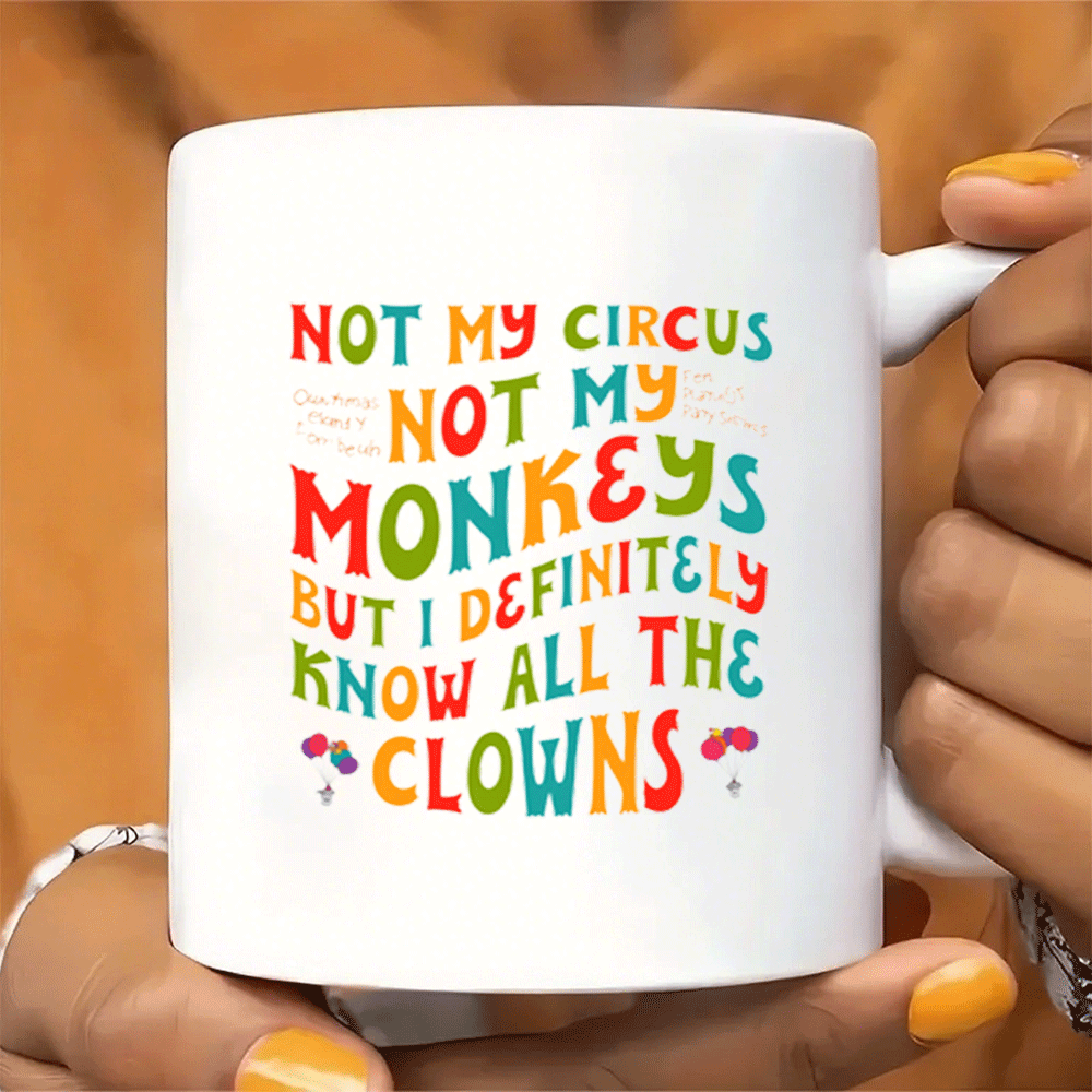 1pc Funny Circus Clown Quote Mug - "Not My Circus Not My Monkeys" Ceramic Coffee Cup with Handle - Dishwasher Safe Cup for Hot/Cold Drinks - Birthday, Christmas, Wedding Gifts - Kitchen & Office Decor - Funny Kitchenware for